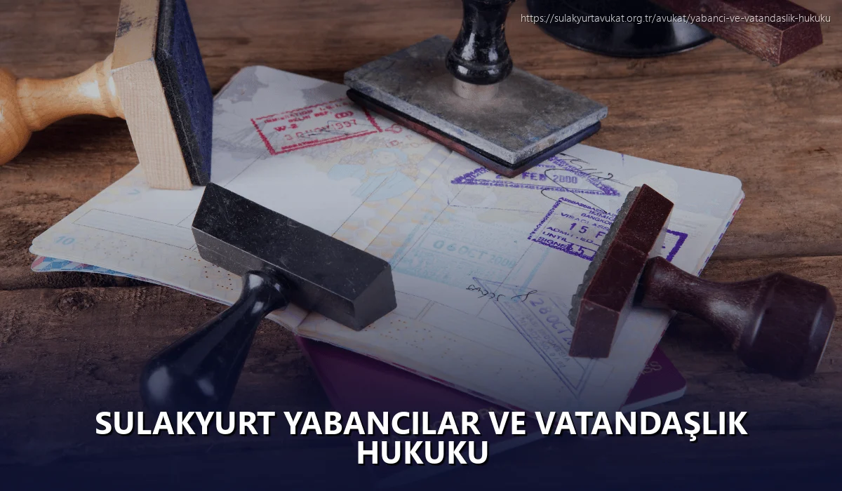 Sulakyurt Yabancılar ve Vatandaşlık Hukuku